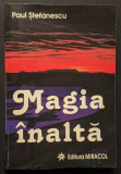 MAGIA INALTA &ndash; Paul Stefanescu 1997 Ed Miracol 366 pag Tipuri de Magie