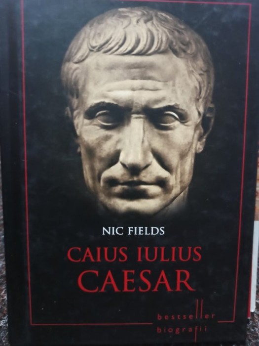Nic Fields - Caius Iulius Caesar (Editia: 2014)