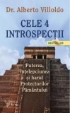 Cele 4 Introspectii. Puterea, intelepciunea si harul Protectorilor Pamantului. Editia a III-a/Alberto Villoldo, For You