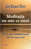 Meditatia nu este ce crezi. De ce este mindfulnessul atat de important - Jon Kabat-Zinn