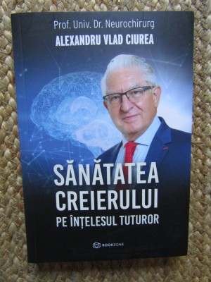 SANATATEA CREIERULUI PE INTELESUL TUTUROR de ALEXANDRU VLAD CIUREA , 2022 foto
