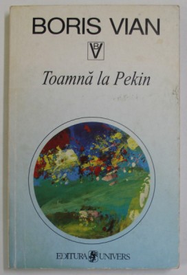 TOAMNA LA PEKIN de BORIS VIAN , 1999 foto