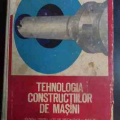 Tehnologia Constructiilor De Masini - Emilian Ghinea, Vasile Militaru, Barbu Colea ,546523
