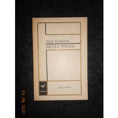AUREL GURGHIANU - ASCULT STRADA. VERSURI (1969, prima editie)