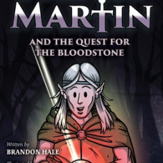 Prince Martin and the Quest for the Bloodstone: A Heroic Saga About Faithfulness, Fortitude, and Redemption