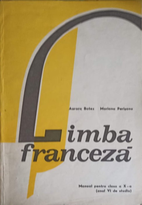 LIMBA FRANCEZA, MANUAL PENTRU CLASA A X-A-AURORA BOTEZ, MARIANA PERISANU-247847