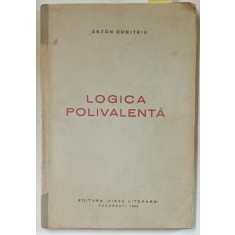 LOGICA POLIVALENTA de ANTON DUMITRIU , 1943, DEDICATIE *