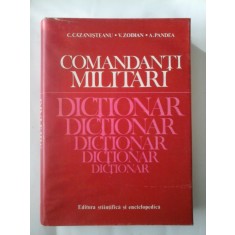 COMANDANTI MILITARI - DICTIONAR - C. CAZANISTEANU, V. ZODIAN, A. PANDEA