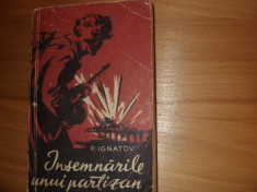 INSEMNARILE UNUI PARTIZAN - P. IGNATOV ( 1959, rara, Editura Cartea Rusa ) foto