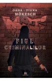 Fiul criminalilor - Oana-Diana Mokesch