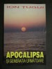 Apocalipsa si generatia urmatoare-Ion Tugui