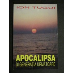 Apocalipsa si generatia urmatoare-Ion Tugui