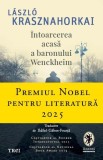 Roman "Intoarcerea acasa a baronului Wenckheim" de Laszlo Krasznahorkai, Paperback Brosat