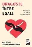 Cumpara ieftin Dragoste intre egali. Relatia ca o cale spirituala/Dr. Polly Young-Eisendrath