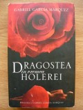 GABRIEL GARCIA MARQUEZ - DRAGOSTEA IN VREMEA HOLEREI - 2010