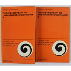 FREIZEITPEDAGOGIK IN DER NACHINDUSTRIELLEN GESELLSCHAFT ( EDUCATIA TIMPULUI LIBER IN SOCIETATEA POSTINDUSTRIALA ) von WOLFGANG NAHRSTEDT , VOLUMELE I