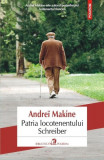 Patria locotenentului Schreiber - Paperback brosat - Andre&iuml; Makine - Polirom