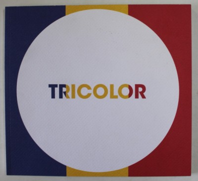 TRICOLOR , CATALOG DE EXPOZITIE , editat de ERWIN KESSLER , 13 DEC. 2018 - 4 MARTIE 2019 foto