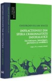 Infractiunile din sfera criminalitatii informatice Ed.4 - Gheorghe-Iulian Ionita