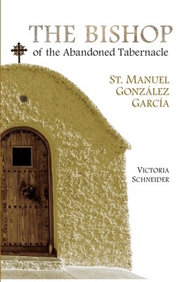 The Bishop of the Abandoned Tabernacle: Saint Manuel Gonzalez Garcia foto