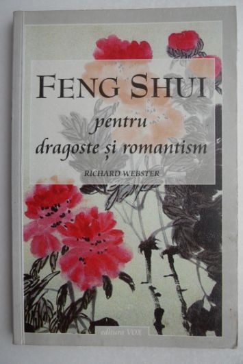 Feng Shui pentru dragoste si romantism - Richard Webster