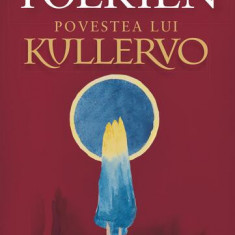 Povestea lui Kullervo - Hardcover - J.R.R. Tolkien - RAO