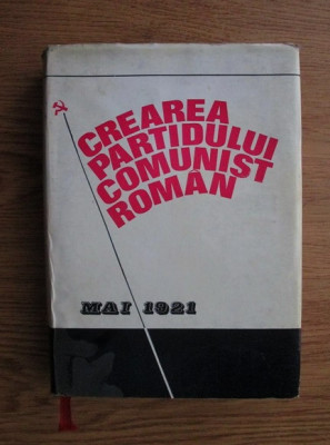 Ion Popescu Puturi, Augustin Deac - Crearea Partidului Comunist Roman (1971) foto