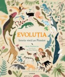 Evolutia. Istoria vietii pe Pamant &ndash; Anna Claybourne