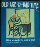 OLD AGE COMES AT A BAD TIME:WIT&amp;WISDOM FOR THE YOUNG AT HEART SELECTED BY E.KATZ