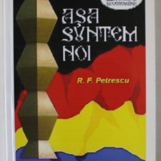 ASA SUNTEM NOI , A DOUA CARTE A NEAMULUI de RAIMOND - FLORIN PETRESCU , 2017