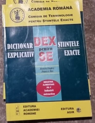 Dictionar Explicativ pentru Stiinte Exacte - Industrie Alimentara. Industrii Extractive foto