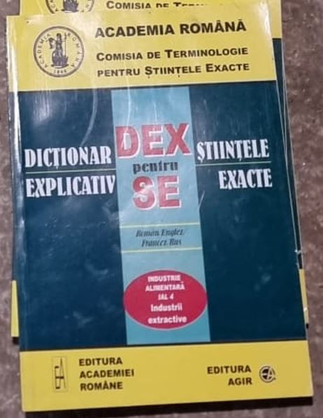 Dictionar Explicativ pentru Stiinte Exacte - Industrie Alimentara. Industrii Extractive