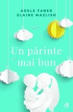Un parinte mai bun - Adele Faber, Elaine Mazlish - Curtea Veche