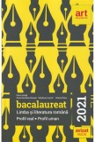 Bacalaureat. LIMBA sI LITERATURA ROMaNa. Profil Real. Profil Uman. 2021 - ART KLETT