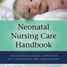 Neonatal Nursing Care Handbook, Third Edition: An Evidence-Based Approach to Conditions and Procedures