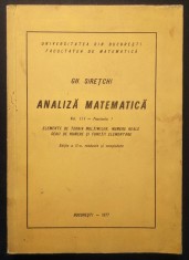 ANALIZA MATEMATICA vol III Gh. Siretchi 1977 Editia II Fascicula 1 Elemente de Teoria Multimilor Numere reale Serii... UZ INTERN TIRAJ MIC Stare uzata