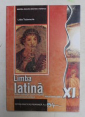 LIMBA LATINA - MANUAL PENTRU CLASA A XI -A de LIDIA TUDORACHE , 2007 foto