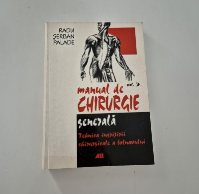 Medicina Radu Serban Palade Manual de chirurgie generala volum 3 foto