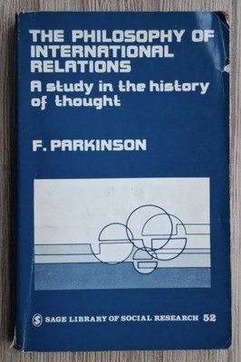F. Parkinson - The philosophy of international relations. A study in the history of thought foto