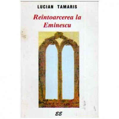 Lucian Tamaris - Reintoarcerea la Eminescu - 106674 foto