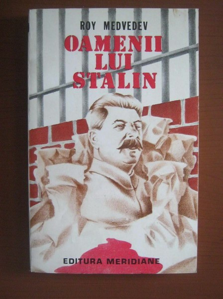 OAMENII LUI STALIN - ROY MEDVEDEV