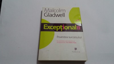 Exceptionalii. Povestea succesului - Malcom Gladwell--R21 foto