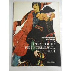 CROITORIE PE INTELESUL TUTUROR - Paraschiva Giuroiu