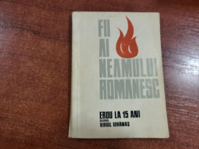 Erou la 15 ani.Elevul Virgil Iovanas de Ion Spalatelu foto