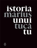 Cumpara ieftin Istoria unui tu | Marius Tuca