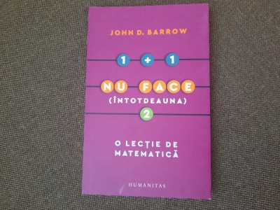 John D. Barrow - 1+1 nu face intotdeauna 2. O lectie de matematica foto