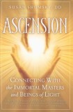 Ascension: Connecting with the Immortal Masters and Beings of Light