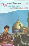 Catusele urii, catusele dragostei Anne Hampson - Roman romantic editura Alcris 1994