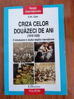 E. H. Carr, Criza celor douăzeci de ani (1919-1939). O introducere &amp;icirc;n studiul relațiilor internaționale foto