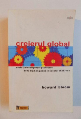 Creierul global Evolutia inteligentei planetare de la Big Bang ... Howard Bloom foto